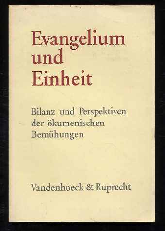 Vajta, Vilmos (Hrsg.):  Evangelium und Einheit. Bilanz und Perspektiven der ökumenischen Bemühungen. Evangelium und Geschichte Bd. 1 