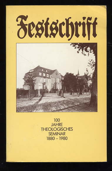Balders, Günter (Hrsg.):  Festschrift. 100 Jahre theologisches Seminar des Bundes Evangelisch-Freikirchlicher Gemeinden 1880-1980 