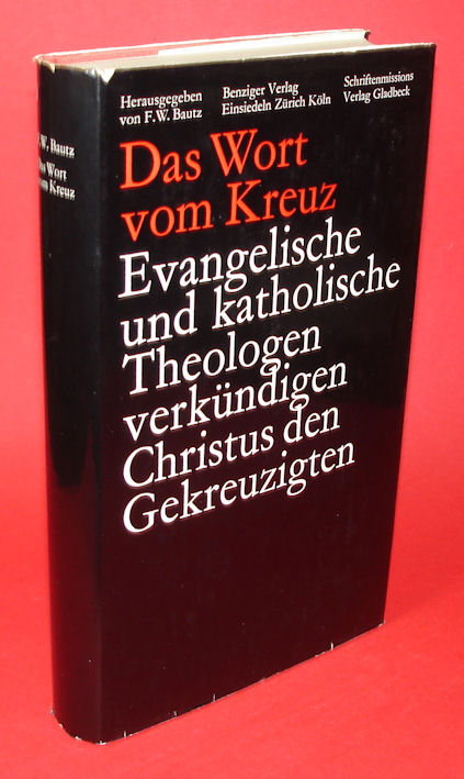 Bautz, Wilhelm (Hrsg.):  Das Wort vom Kreuz. Evangelische und katholische Theologen verkündigen Christus, den Gekreuzigten 