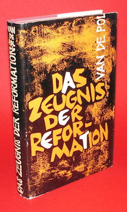 Pol, W. H. van:  Das Zeugnis der Reformation. 