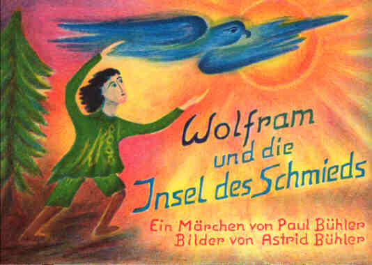 Bühler, Paul:  Wolfram und die Insel des Schmieds. Ein Märchen. Mit 17 ganzseitigen Hand-Lithographien von Astrid Bühler. 