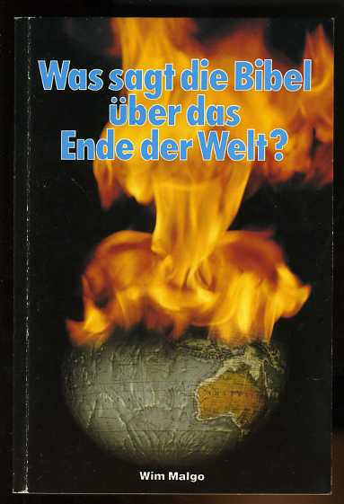 Malgo, Wim:  Was sagt die Bibel über das Ende der Welt ? 