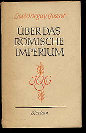Gasset, Jose Ortega y:  Über das römische Imperium. Reclam Universal-Bibliothek Nr. 7803 