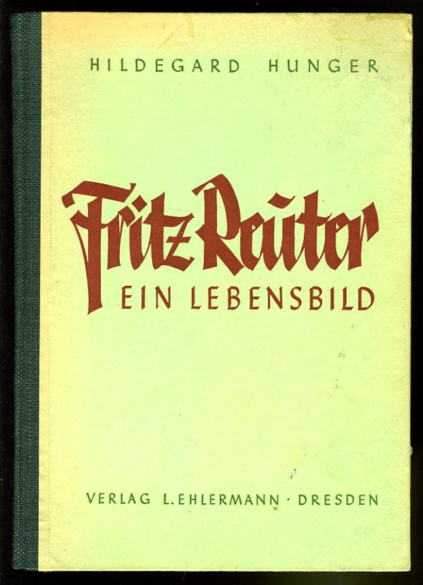 Hunger, Hildegard:  Fritz Reuter. Ein Lebensbild. 