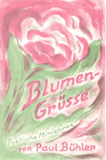 Bühler, Paul:  Blumengrüße. Poetische Miniaturen. 