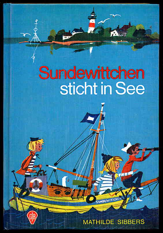 Sibbers, Mathilde:  Sundewittchen sticht in See. Göttinger Jugendbücher. Fischer-Buch in Seidenfolie mit bunten Bildern 505. 