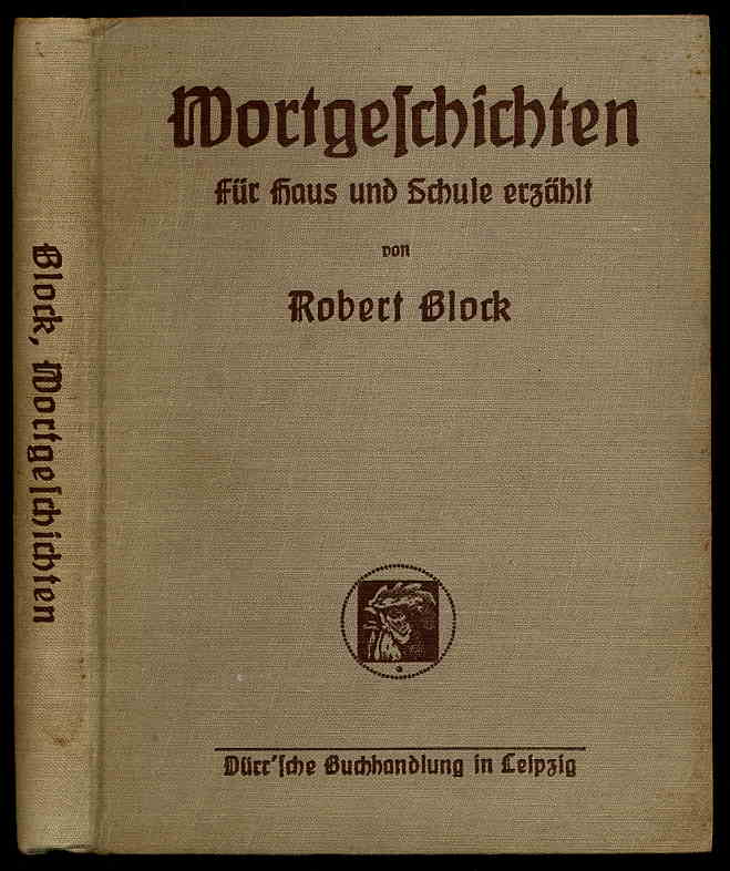 Block, Robert:  Wortgeschichten. Für Haus und Schule erzählt. Außerordentliche Veröffentlichung der "Pädagogischen Literatur-Gesellschaft Neue Bahnen" 