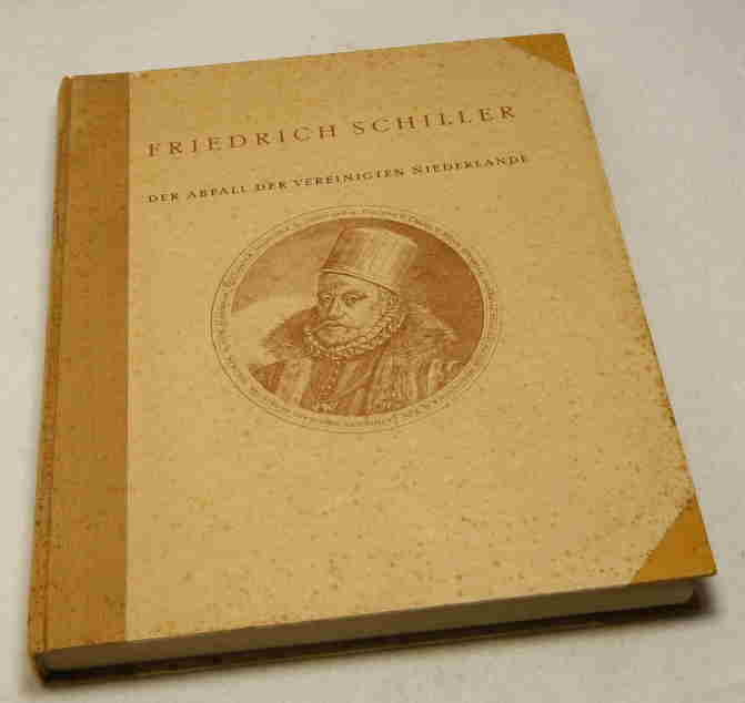 Schiller, Friedrich von  Geschichte des Abfalls der Vereinigten Niederlande von der Spanischen Regierung. 