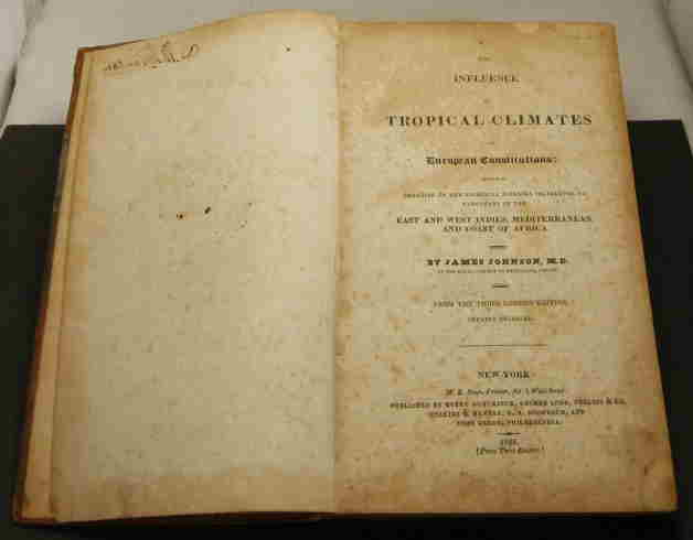 Johnson, James  The influence of tropical climates on European constitutions : being a treatise on the principal diseases incidental to Europeans in the East and West Indies, Mediterranean, and coast of Africa 