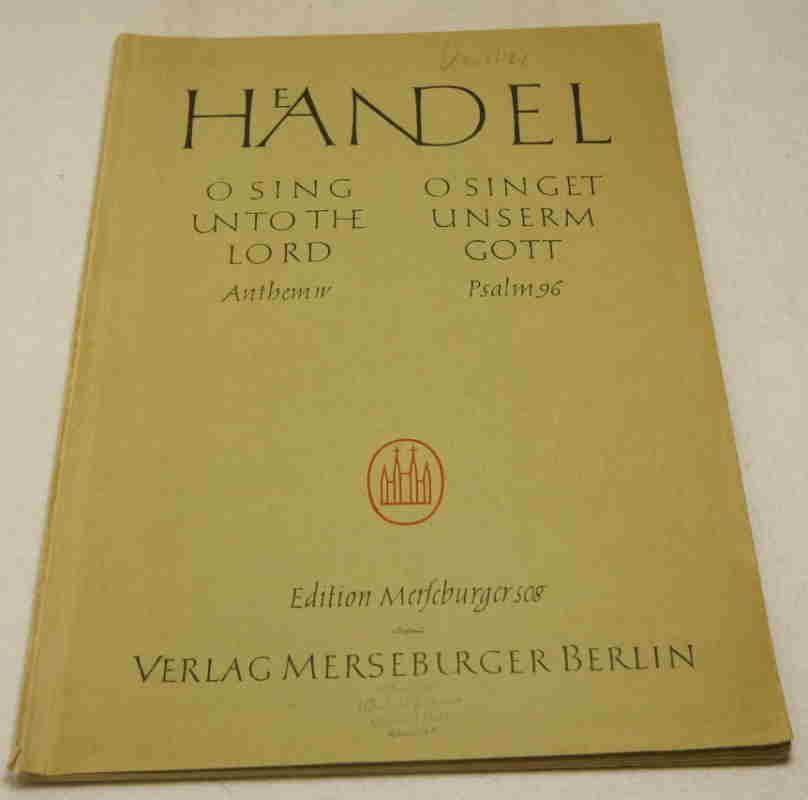 Händel, Georg F.  O sing un to the Lord Anthem IV / O singet unserm Gott Psalm 96. 