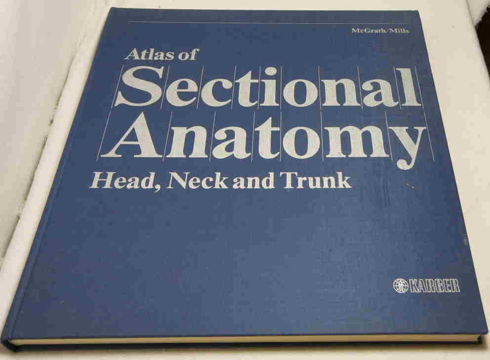 McGrath, Philomena; Mills, Peter  Atlas of Sectional Anatomy. 