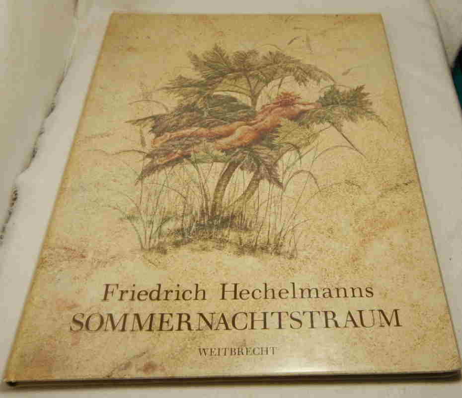 Hechelmann, Friedrich  Friedrich Hechelmanns Sommernachtstraum. 