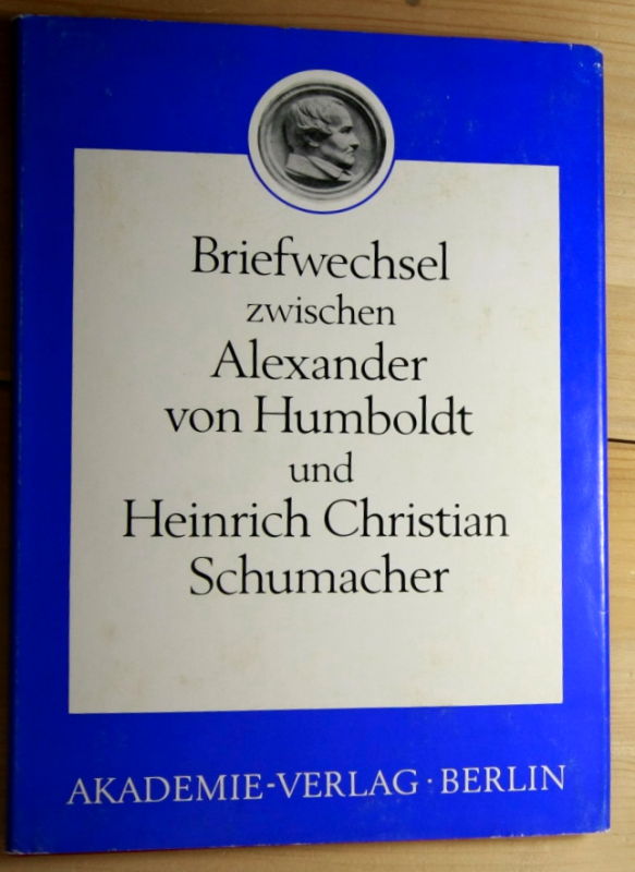   Briefwechsel zwischen Alexander von Humboldt und Christian Schumacher.  
