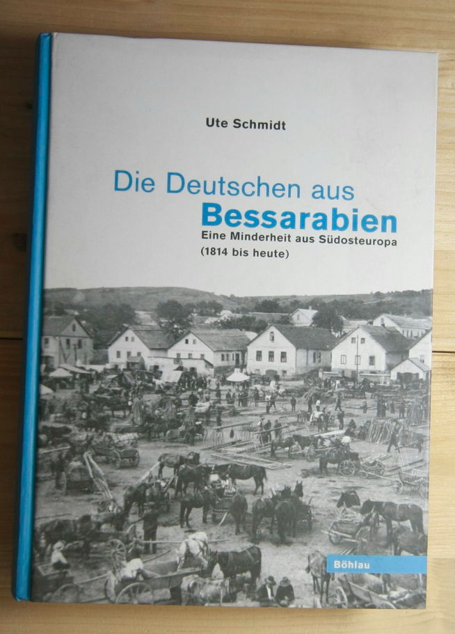 Schmidt, Ute  Die Deutschen aus Bessarabien: Eine Minderheit aus Südosteuropa (1814 bis heute). 
