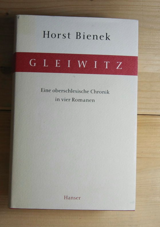 Bienek, Horst  Gleiwitz: Eine Oberschlesische Chronik in vier Romanen. 