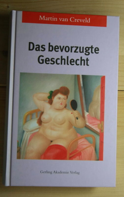 Creveld, Martin  Das bevorzugte Geschlecht. 