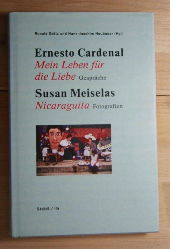 Cardenal, Ernesto; Meiselas, Susan  Mein Leben für die Liebe - Gespräche; Nicaraguita - Fotografien. 