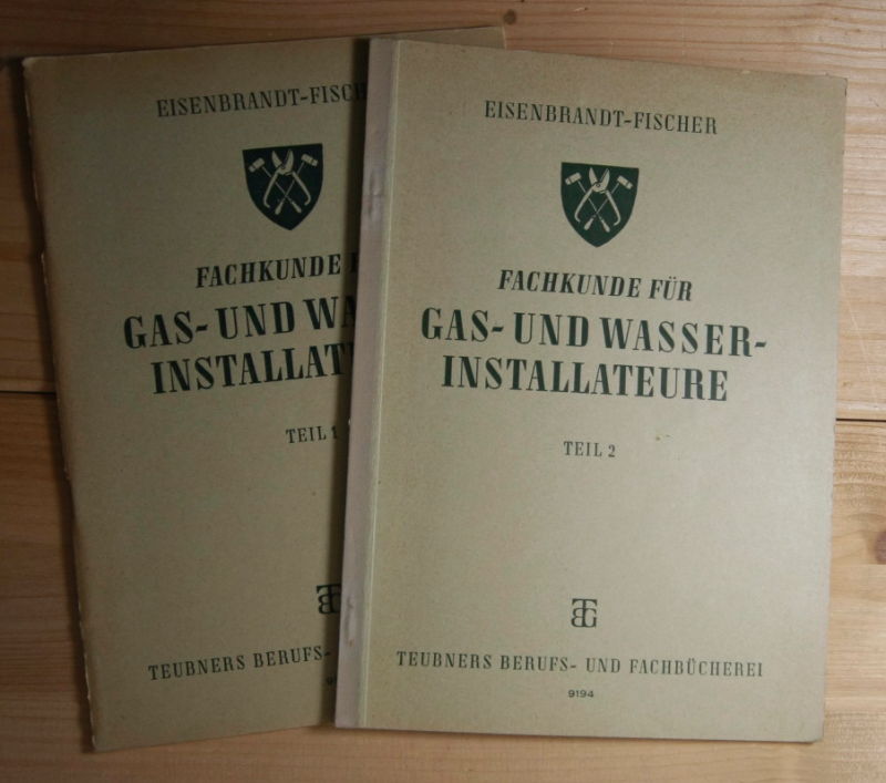 Eisenbrandt, M.; Fischer, F.  Fachkunde für Gas- und Wasse-Installateure Teil 1 und 2 