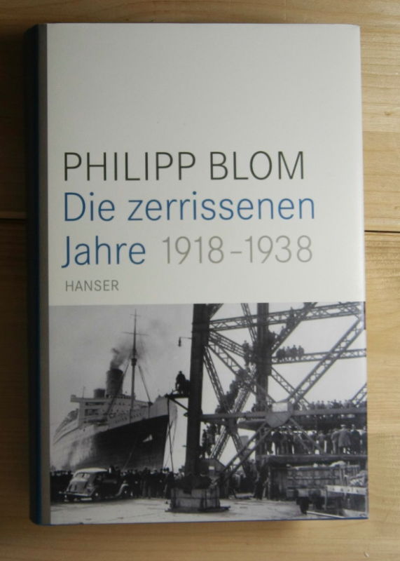 Blom, Philipp  Die zerrissenen Jahre 1918 - 1938. 