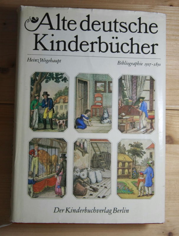 WEGEHAUPT, Heinz  Alte deutsche Kinderbücher. Bibliographie 1507 - 1850. 