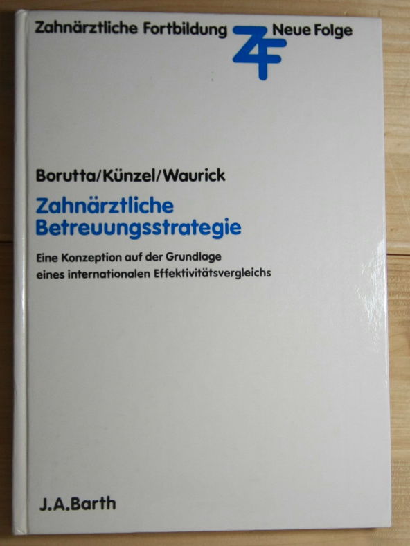 Borutta, Annerose; Künzel, Walter; Waurick, Manfred.   Zahnärztliche Betreuungsstrategie.  