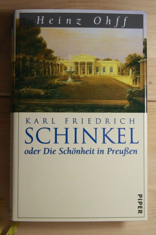 Ohff, Heinz  Karl Friedrich Schinkel oder Die Schönheit in Preußen. 