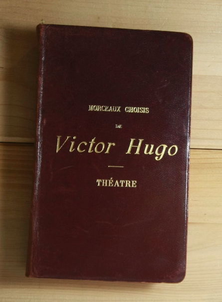 Hugo, Victor  Morceaux Choisis. Theatre. 