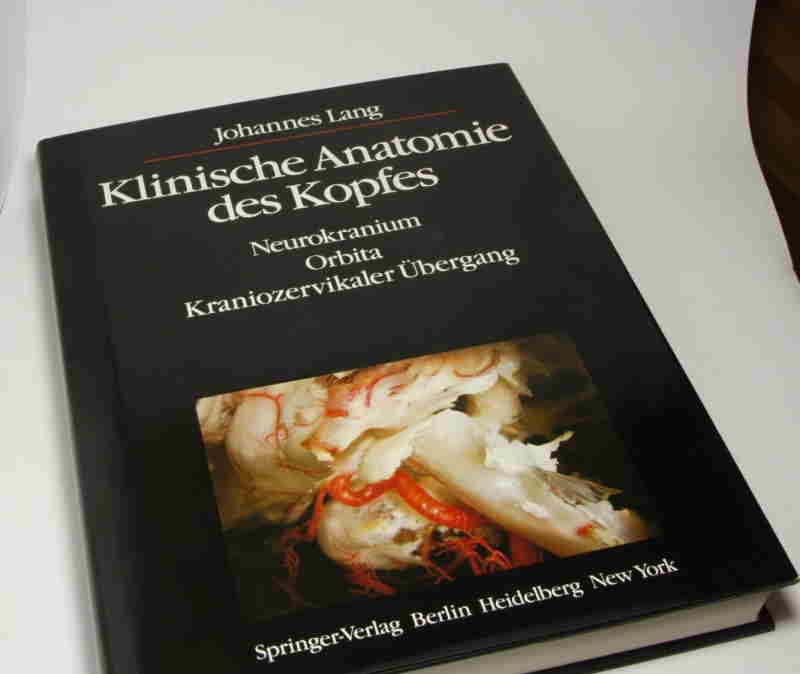 Lang, Johannes:  Klinische Anatomie des Kopfes. Neurokranium, Orbita, Kraniozervikaler Übergang. 