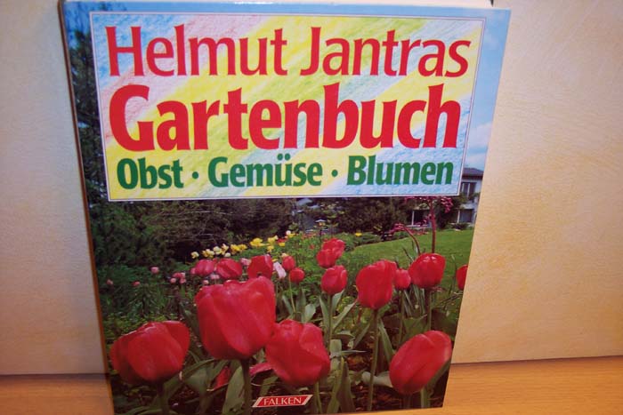 Jantra, Helmut:  Helmut Jantras Gartenbuch : Obst, Gemüse, Blumen 