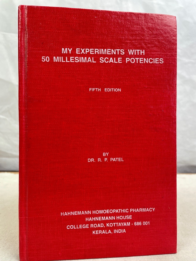 Patel, Ramanlal P.:  My experiments with 50 millesimal scale potencies. 