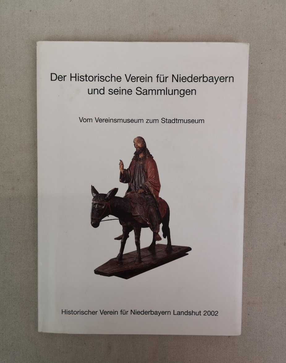 Ebermeier, Werner:  Der Historischer Verein für Niederbayern und seine Sammlungen. 