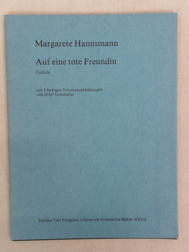 Hannsmann, Margarete und HAP (Abb.) Grieshaber:  Auf eine tote Freundin: Gedicht 