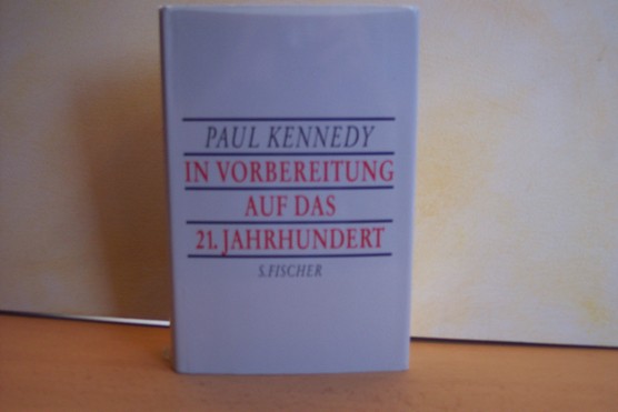 Kennedy, Paul M.:  In Vorbereitung auf das 21. Jahrhundert 