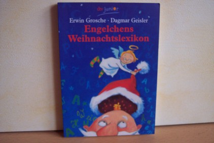 Grosche, Erwin und Dagmar Geisler:  Engelchens Weihnachtslexikon 
