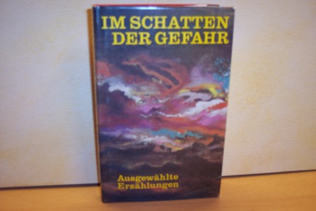 Grunow, Rolf [Hrsg.]:  Im Schatten der Gefahr : ausgew. Erzählungen 