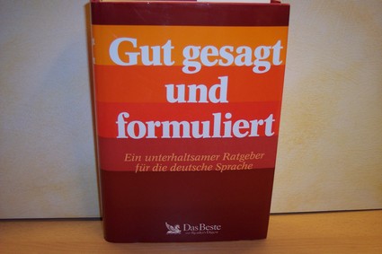 Readers Digest Verlag:  Gut gesagt und formuliert : e. unterhaltsamer Ratgeber für d. dt. Sprache 