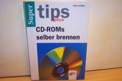 Bülow, Heinz von:  CD-ROMs selber brennen 