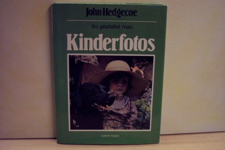 Hedgecoe, John:  So gestaltet man Kinderfotos 