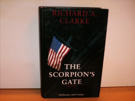 Clarke, Richard A.:  The  scorpion`s gate : Roman 