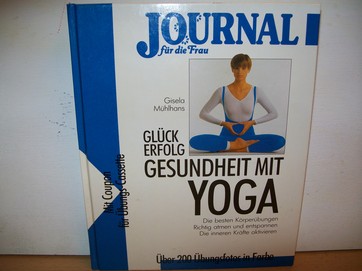 Mühlhans Gisela:  Glück, Erfolg, Gesundheit mit Yoga 