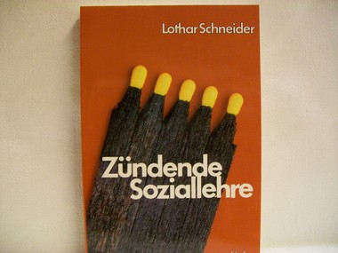 Schneider, Lothar:  Zündende Soziallehre : Impulse nicht nur für Christen 