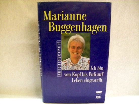 Buggenhagen, MarianneWeise und Klaus [Bearb.]:  Ich bin von Kopf bis Fuss auf Leben eingestellt : die Autobiographie 