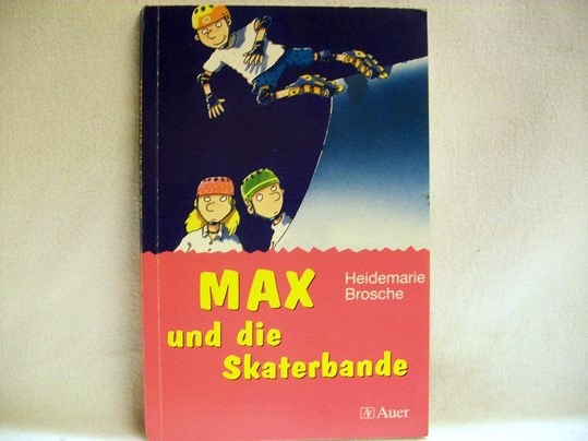 Brosche, Heidemarie:  Max und die Skater-Bande 