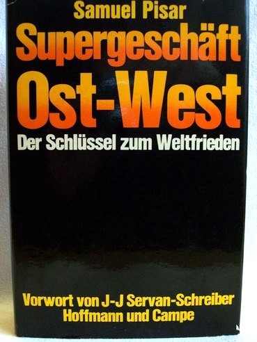 Pisar, Samuel:  Supergeschäft Ost-West 