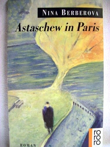 Berberova, Nina N.:  Astaschew in Paris. 