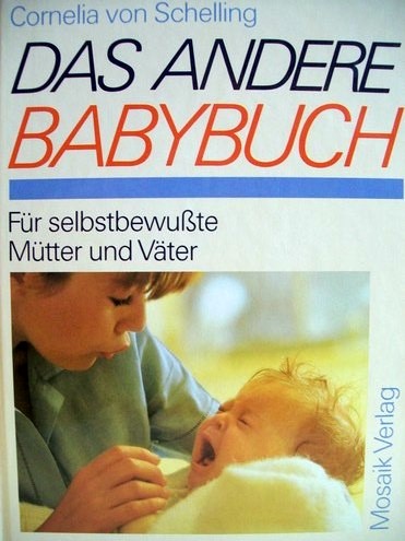 Nitsch, Cornelia und Cornelia von Schelling:  Das  andere Babybuch 