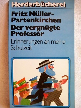 Müller-Partenkirchen, Fritz:  Der  vergnügte Professor. 