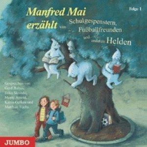 Manfred Mai, Gerd Baltus  Manfred Mai erzÃ¤hlt von Schulgespenstern, FuÃballfreunden und anderen Helden 1. CD 