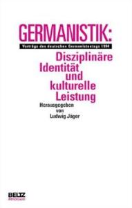 Ludwig JÃ¤ger  Germanistik: DisziplinÃ¤re IdentitÃ¤t und kulturelle Leistung.  