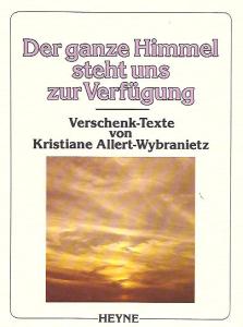 Kristiane Allert-Wybranietz  Der ganze Himmel steht uns zur VerfÃ¼gung. Verschenk-Texte. 